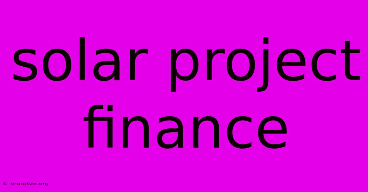 Solar Project Finance Solar Project Finance