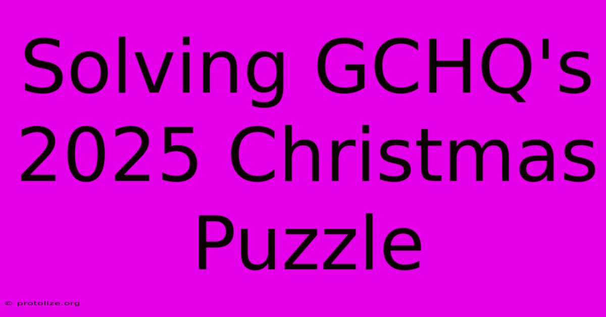 Solving GCHQ's 2025 Christmas Puzzle Solving GCHQ's 2025 Christmas Puzzle