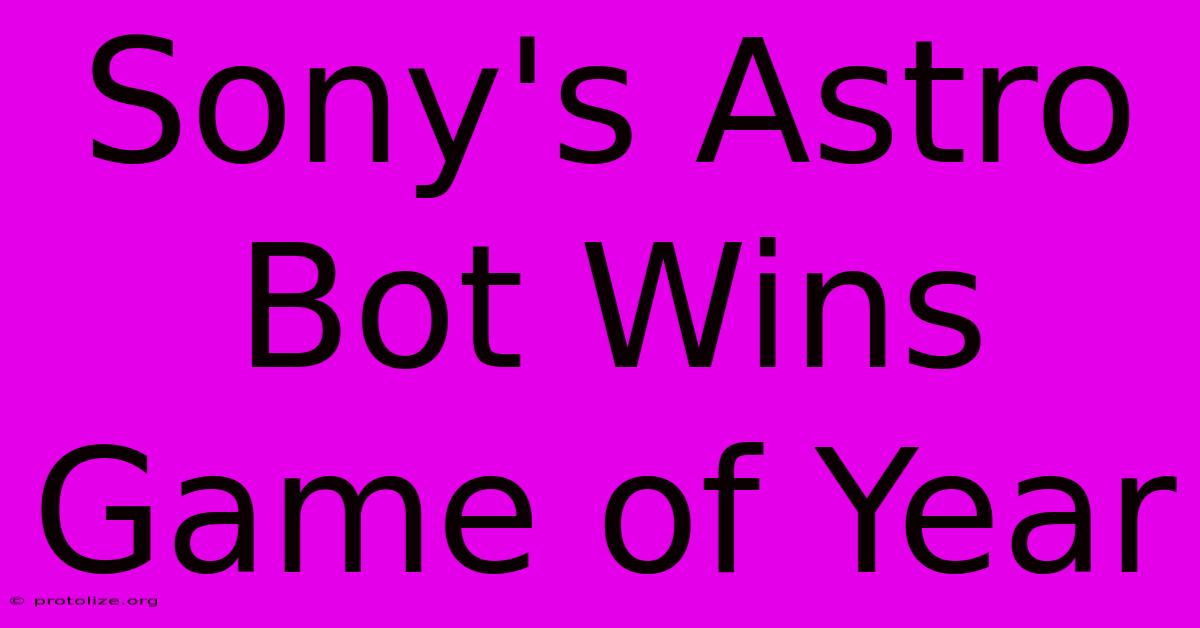 Sony's Astro Bot Wins Game Of Year