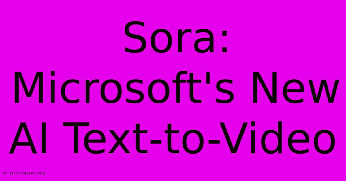 Sora: Microsoft's New AI Text-to-Video