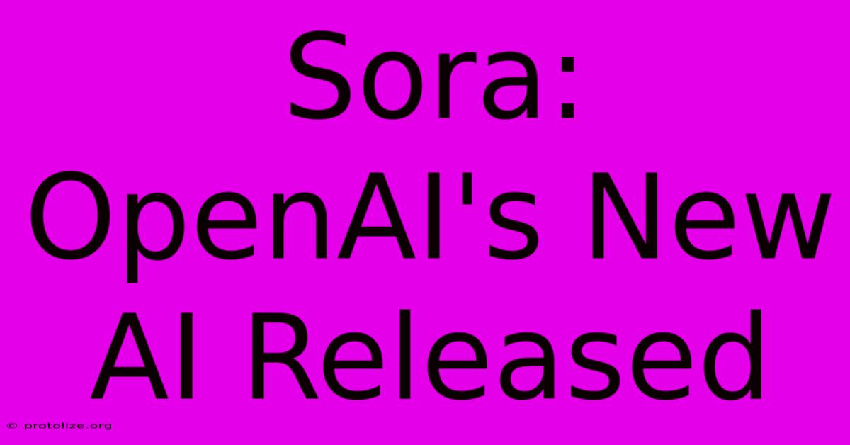 Sora: OpenAI's New AI Released