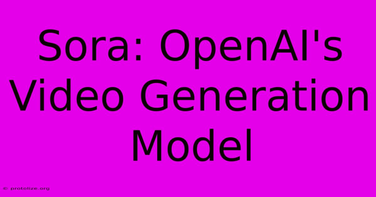 Sora: OpenAI's Video Generation Model