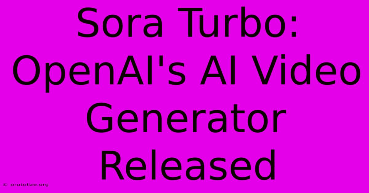 Sora Turbo: OpenAI's AI Video Generator Released