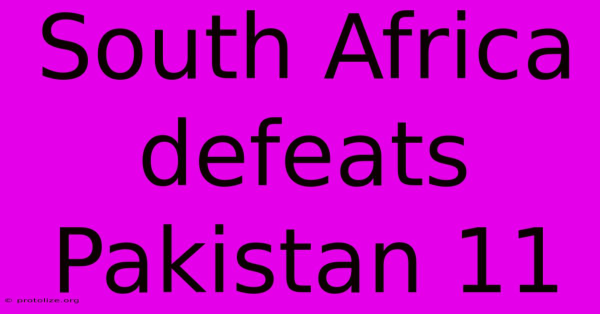 South Africa Defeats Pakistan 11 South Africa Defeats Pakistan 11