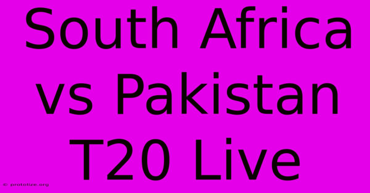South Africa Vs Pakistan T20 Live South Africa Vs Pakistan T20 Live