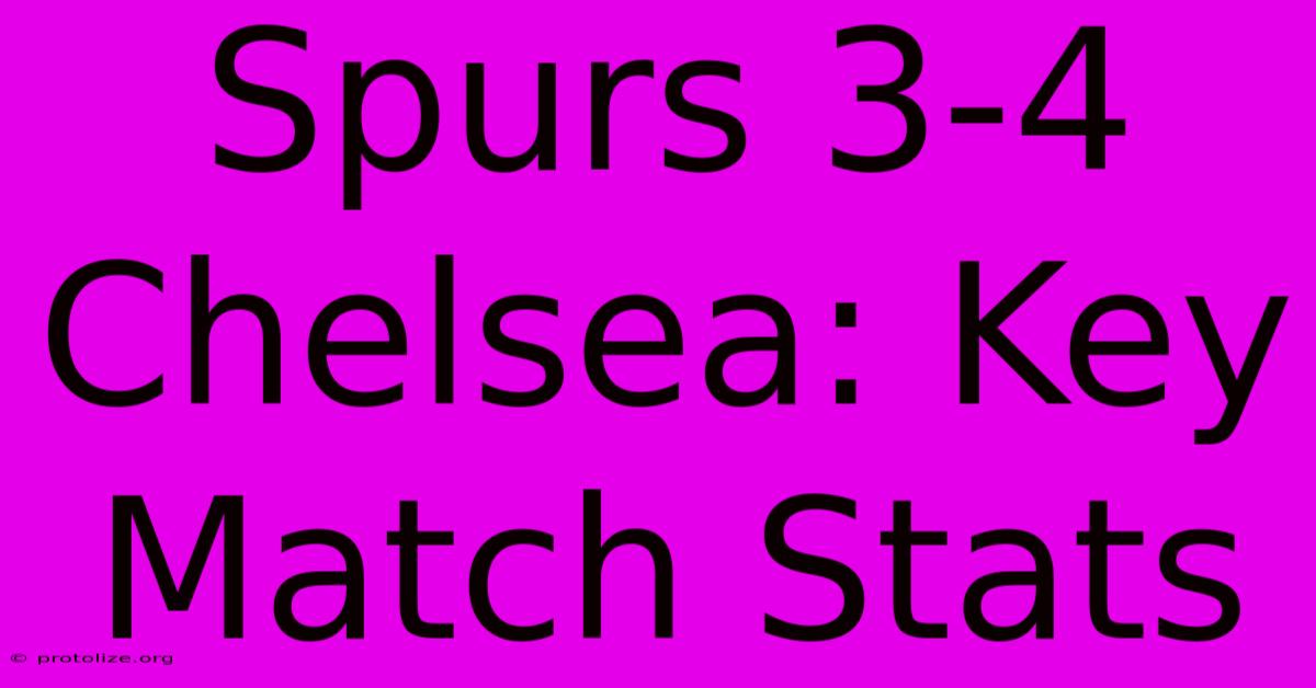Spurs 3-4 Chelsea: Key Match Stats Spurs 3-4 Chelsea: Key Match Stats