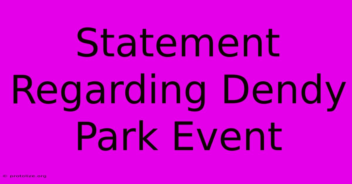 Statement Regarding Dendy Park Event Statement Regarding Dendy Park Event