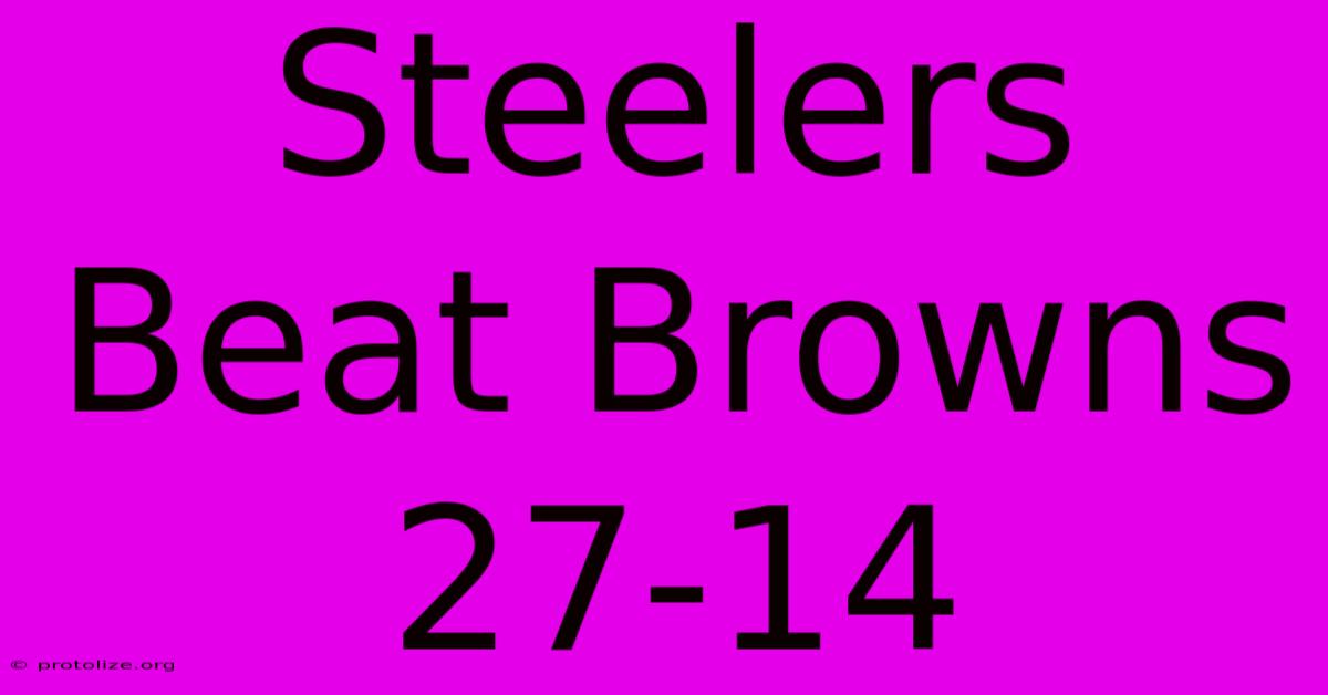 Steelers Beat Browns 27-14 Steelers Beat Browns 27-14