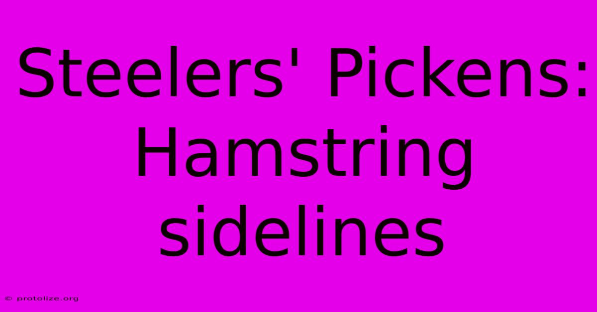 Steelers' Pickens: Hamstring Sidelines Steelers' Pickens: Hamstring Sidelines