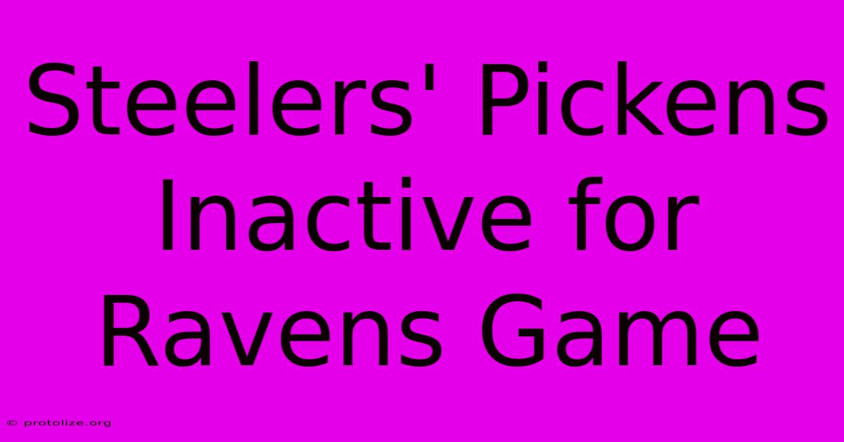 Steelers' Pickens Inactive For Ravens Game Steelers' Pickens Inactive For Ravens Game
