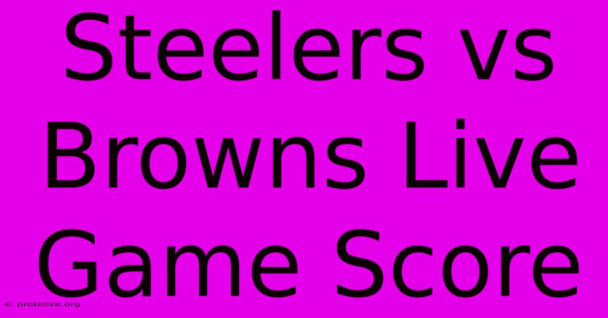 Steelers Vs Browns Live Game Score Steelers Vs Browns Live Game Score