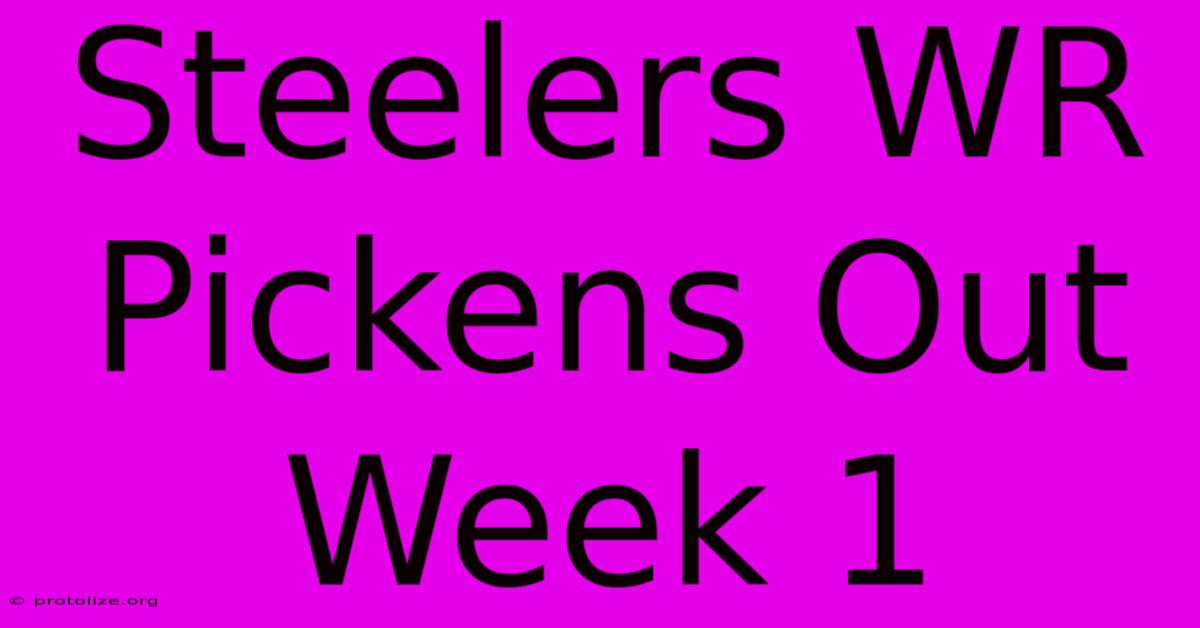 Steelers WR Pickens Out Week 1 Steelers WR Pickens Out Week 1