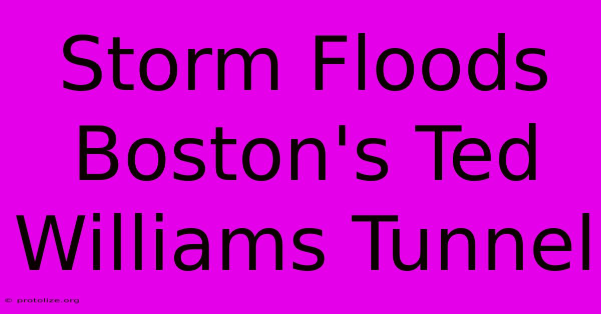 Storm Floods Boston's Ted Williams Tunnel Storm Floods Boston's Ted Williams Tunnel