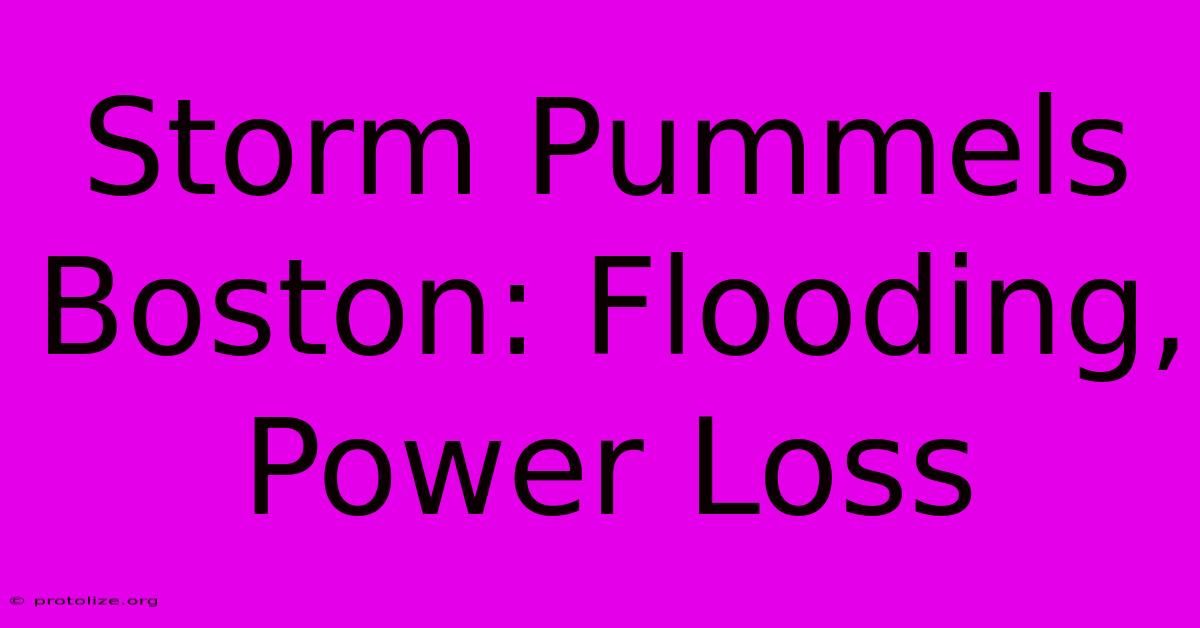 Storm Pummels Boston: Flooding, Power Loss