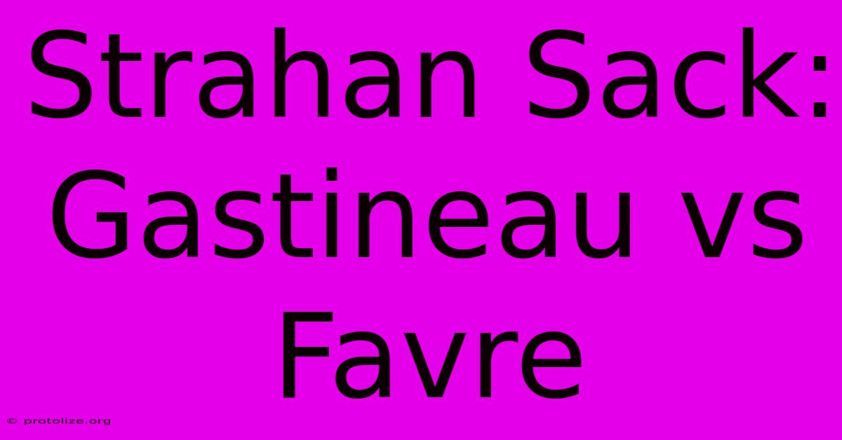 Strahan Sack: Gastineau Vs Favre Strahan Sack: Gastineau Vs Favre