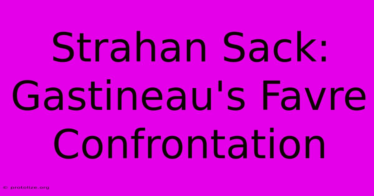 Strahan Sack: Gastineau's Favre Confrontation Strahan Sack: Gastineau's Favre Confrontation