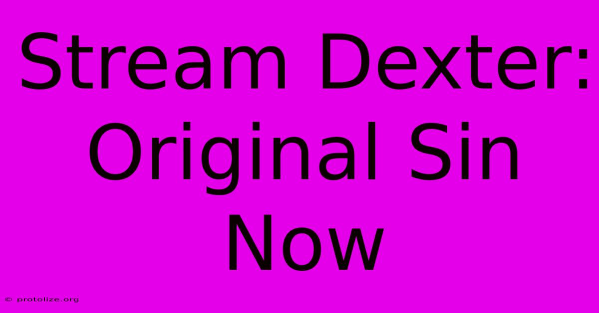 Stream Dexter: Original Sin Now Stream Dexter: Original Sin Now
