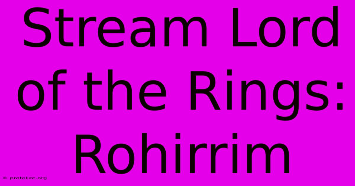 Stream Lord Of The Rings: Rohirrim