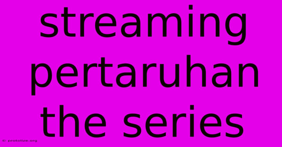 Streaming Pertaruhan The Series