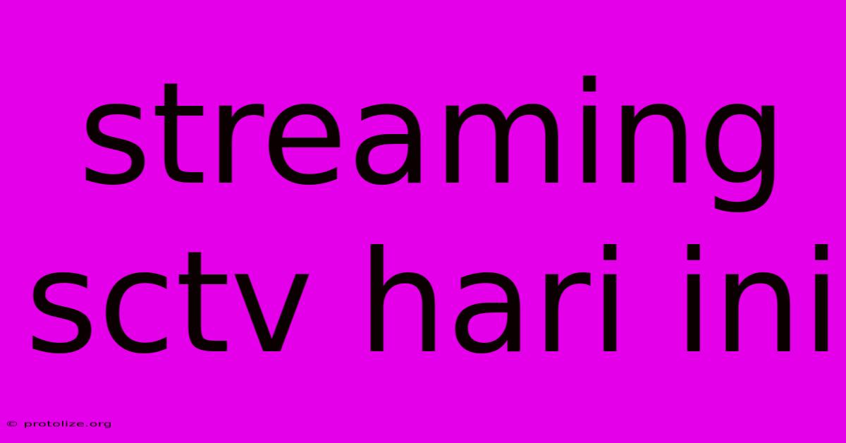 Streaming Sctv Hari Ini