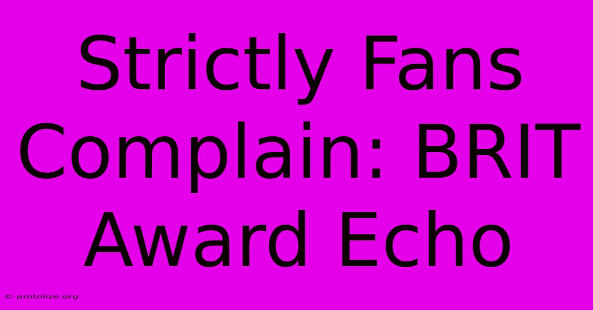 Strictly Fans Complain: BRIT Award Echo Strictly Fans Complain: BRIT Award Echo