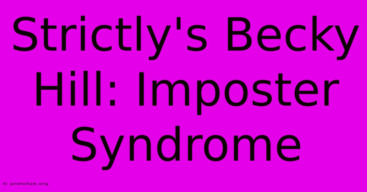 Strictly's Becky Hill: Imposter Syndrome Strictly's Becky Hill: Imposter Syndrome