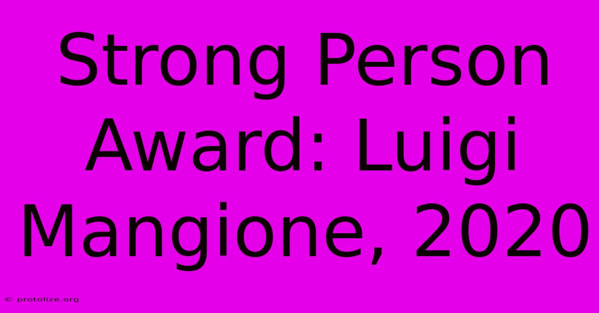 Strong Person Award: Luigi Mangione, 2020