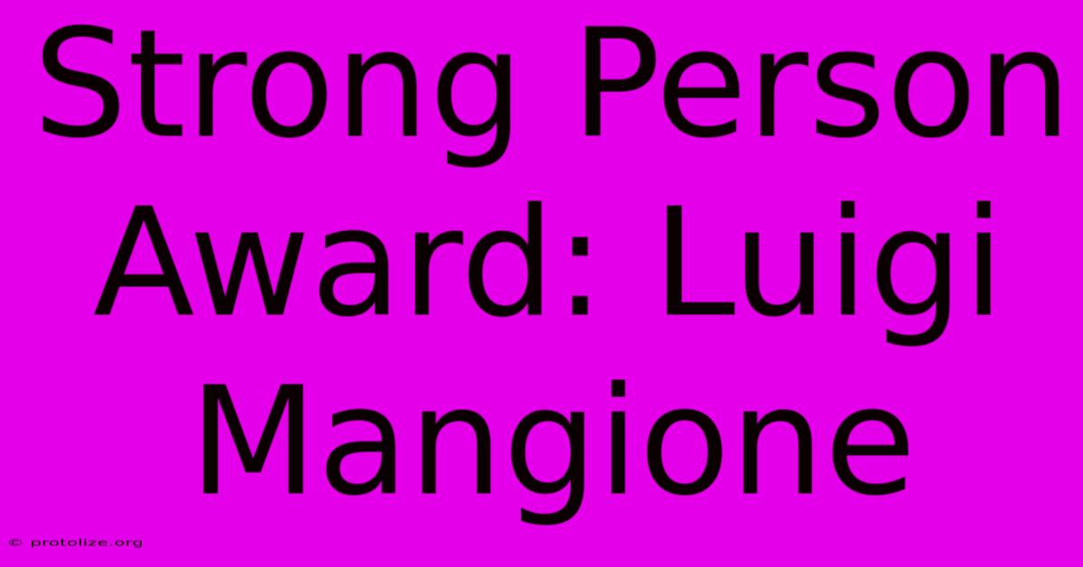 Strong Person Award: Luigi Mangione