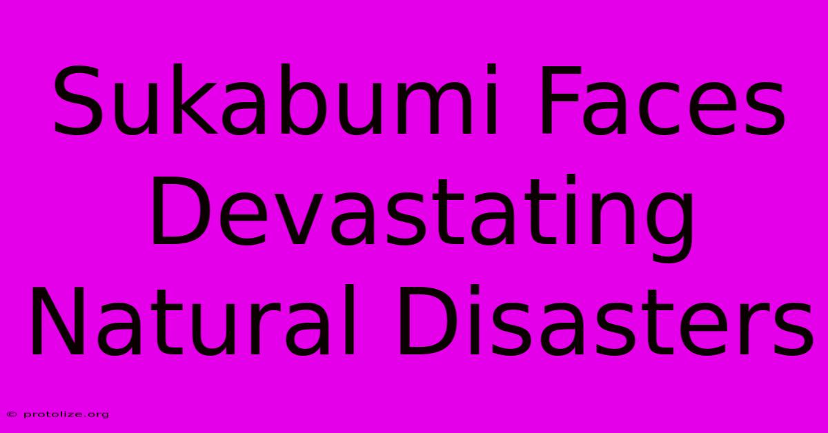 Sukabumi Faces Devastating Natural Disasters