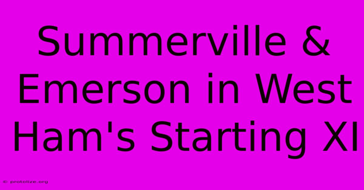 Summerville & Emerson In West Ham's Starting XI