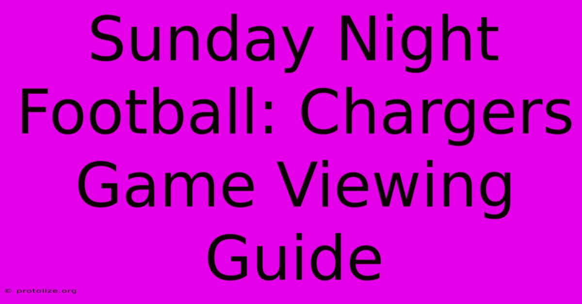 Sunday Night Football: Chargers Game Viewing Guide Sunday Night Football: Chargers Game Viewing Guide