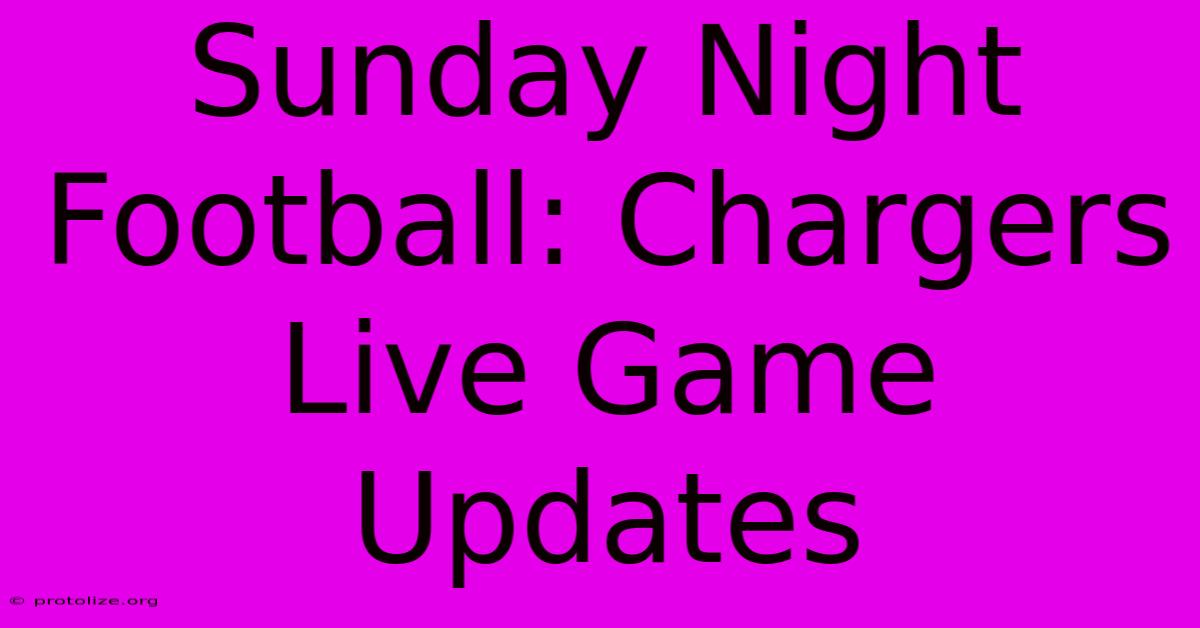 Sunday Night Football: Chargers Live Game Updates Sunday Night Football: Chargers Live Game Updates