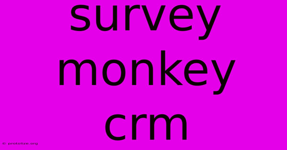 Survey Monkey Crm Survey Monkey Crm