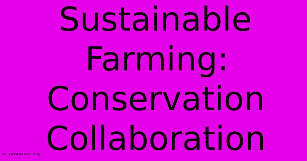 Sustainable Farming: Conservation Collaboration Sustainable Farming: Conservation Collaboration