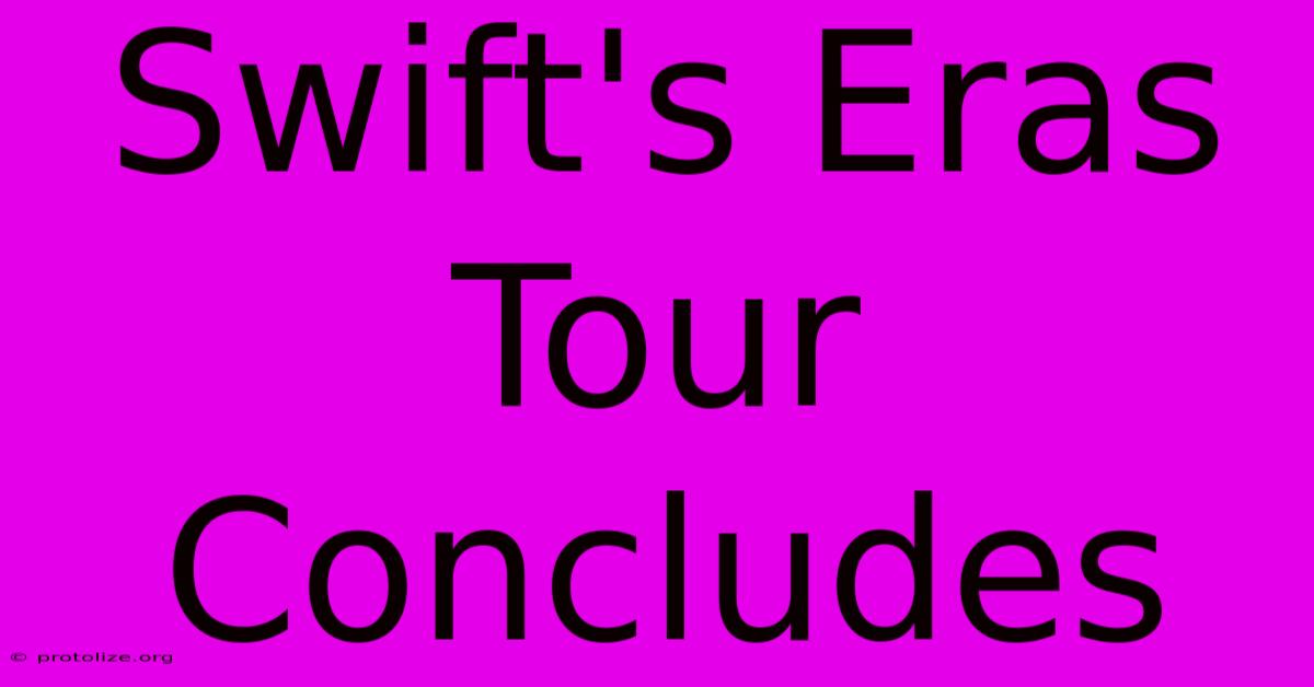 Swift's Eras Tour Concludes