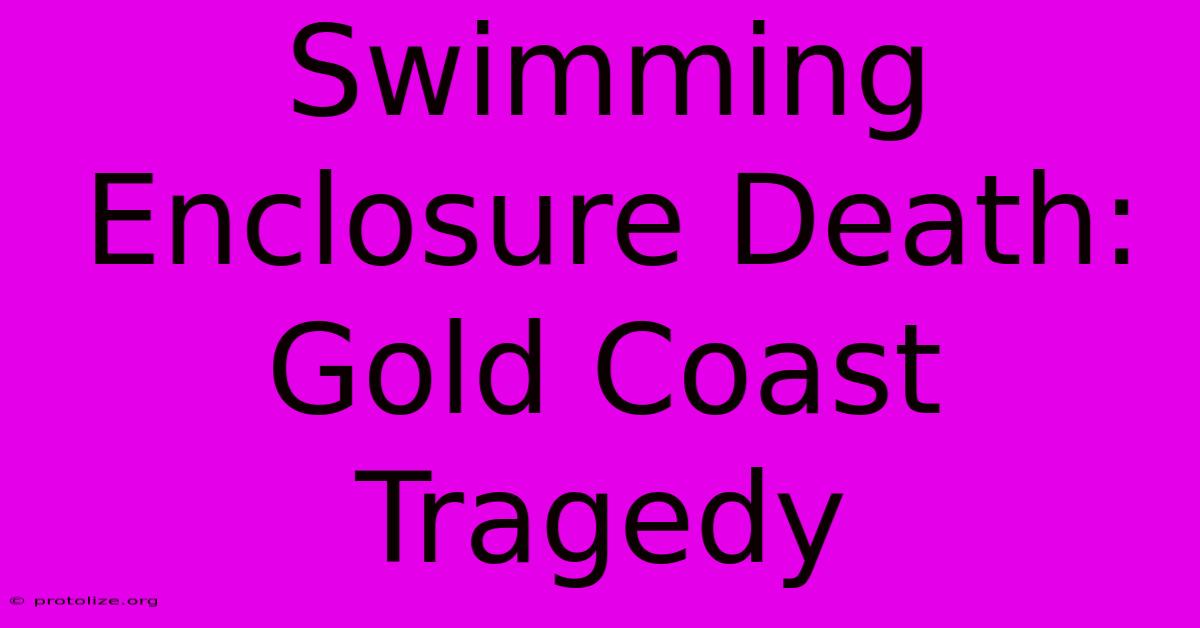 Swimming Enclosure Death: Gold Coast Tragedy