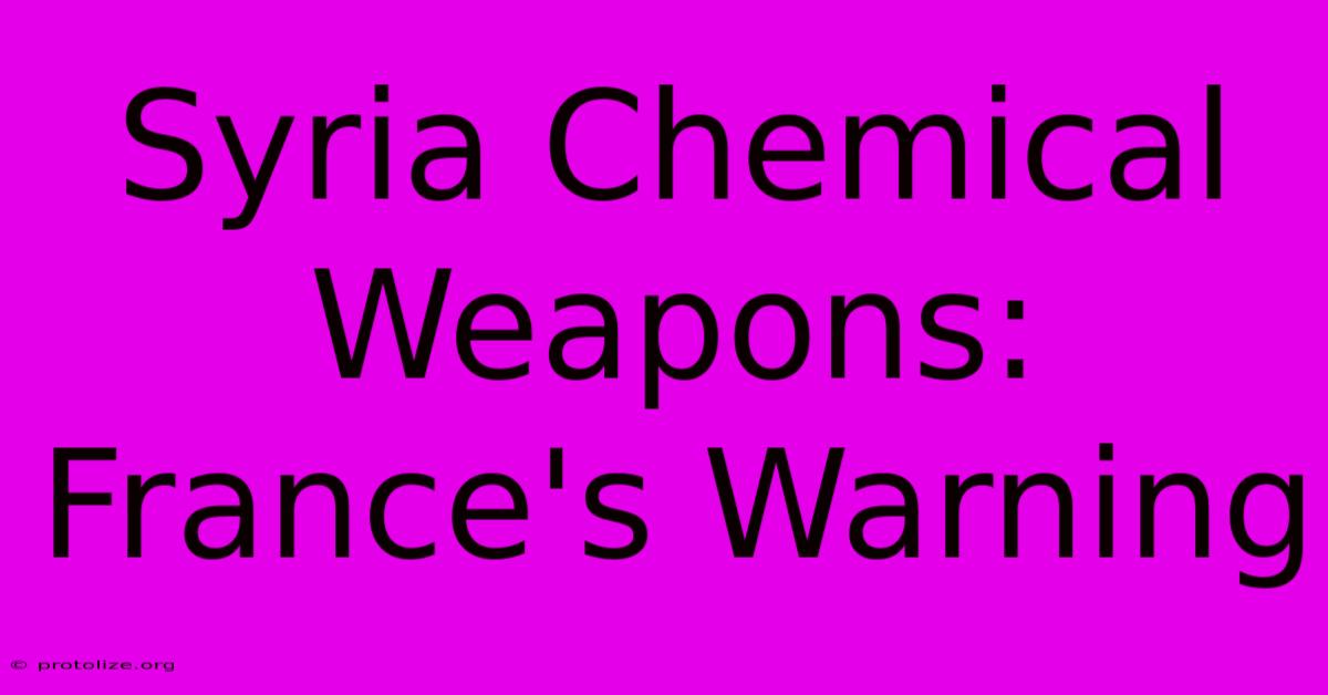 Syria Chemical Weapons: France's Warning Syria Chemical Weapons: France's Warning