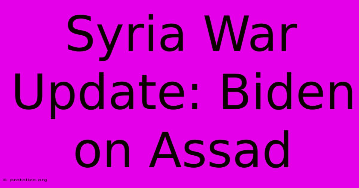 Syria War Update: Biden On Assad