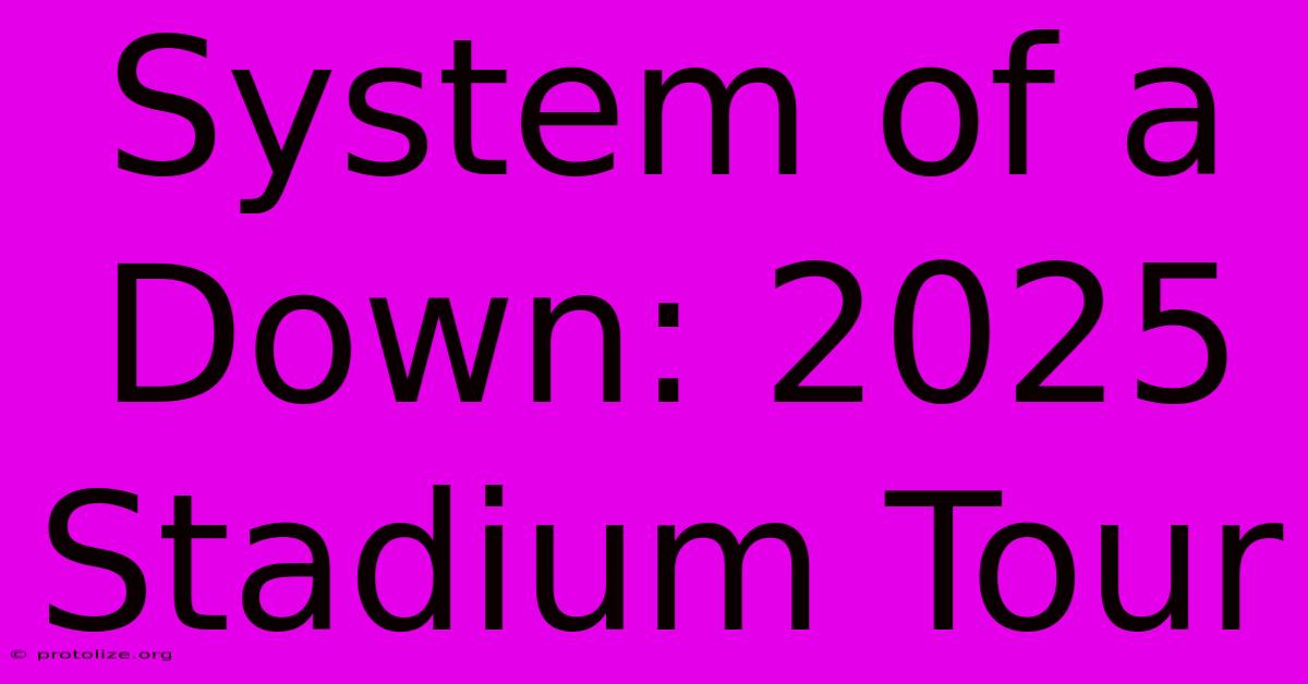 System Of A Down: 2025 Stadium Tour