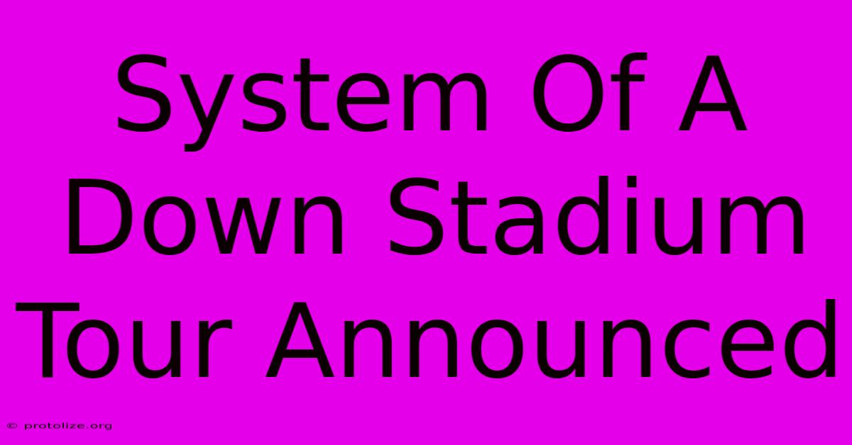 System Of A Down Stadium Tour Announced