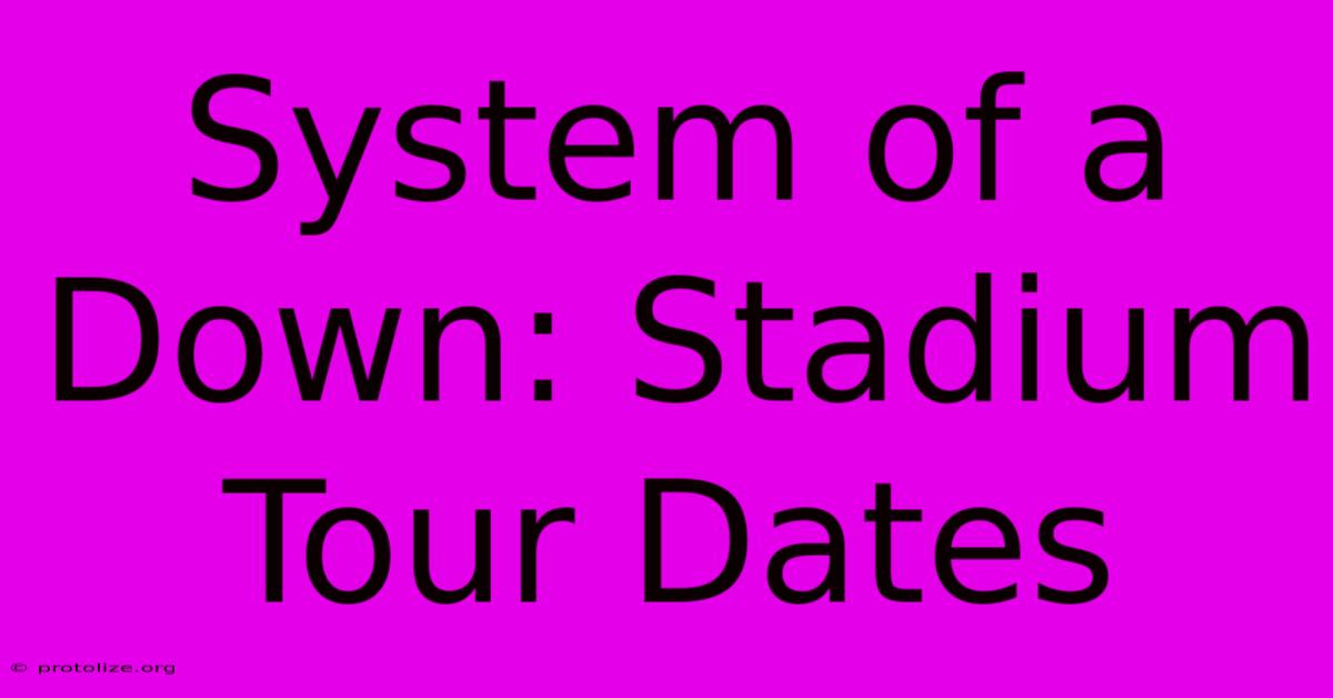 System Of A Down: Stadium Tour Dates