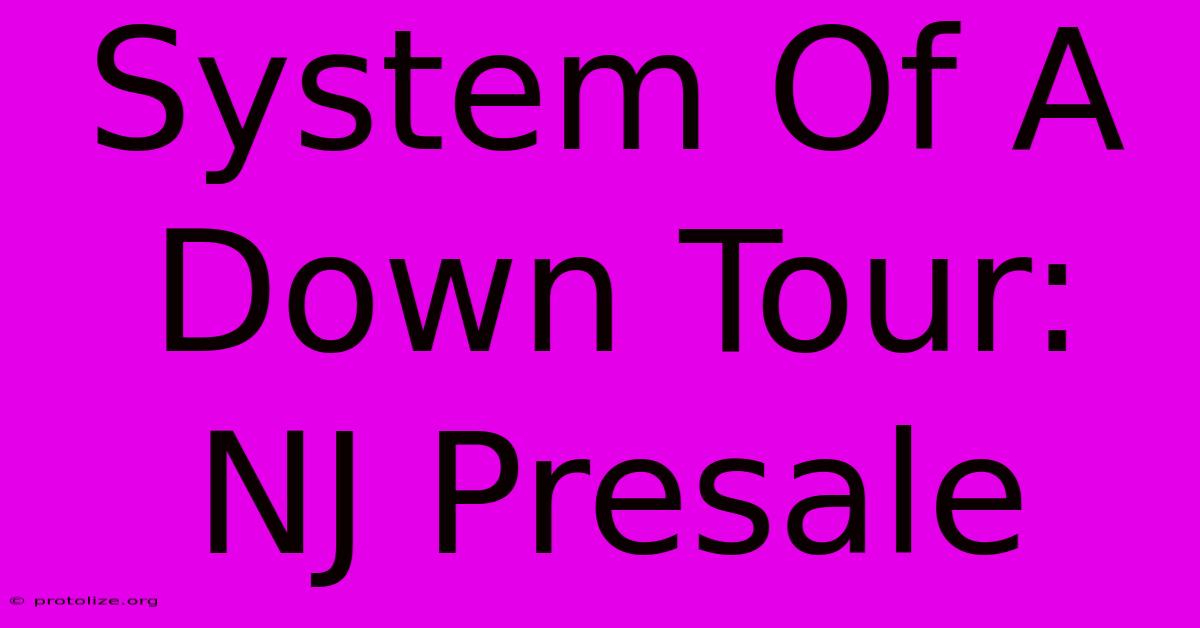 System Of A Down Tour: NJ Presale