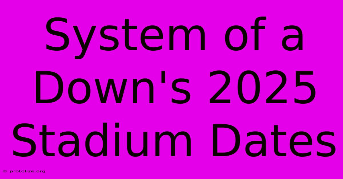 System Of A Down's 2025 Stadium Dates