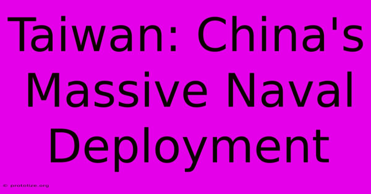 Taiwan: China's Massive Naval Deployment