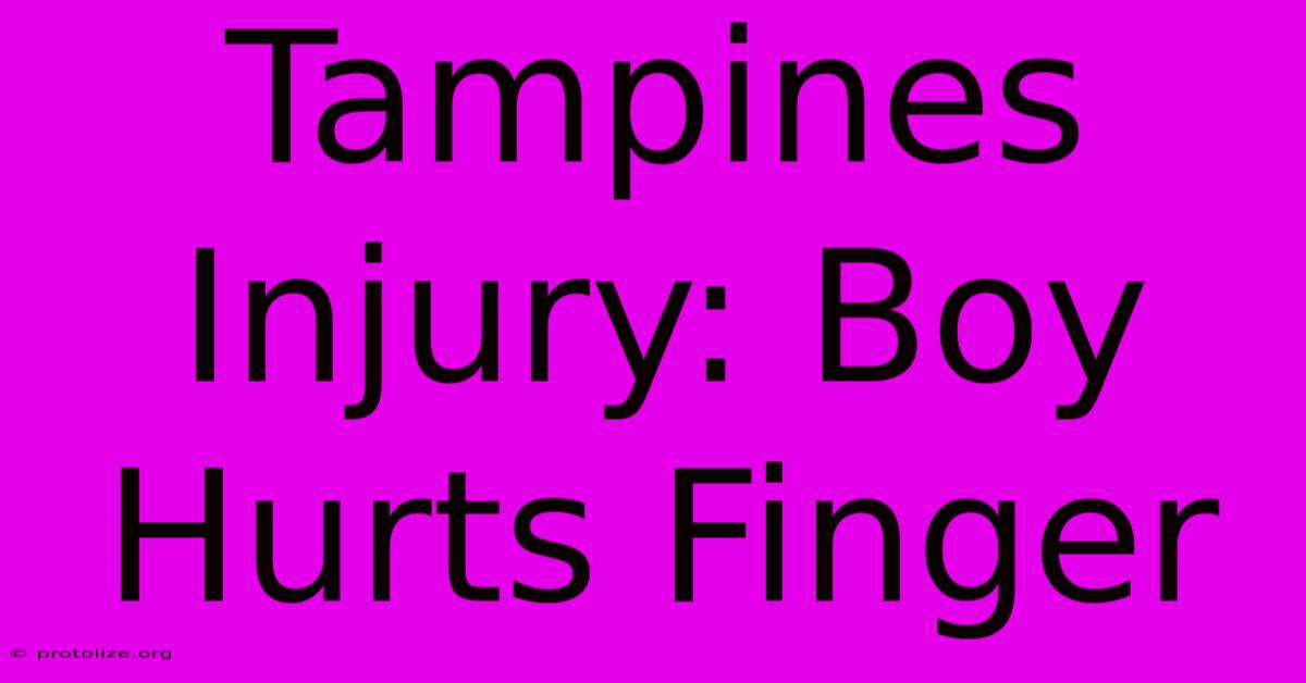 Tampines Injury: Boy Hurts Finger