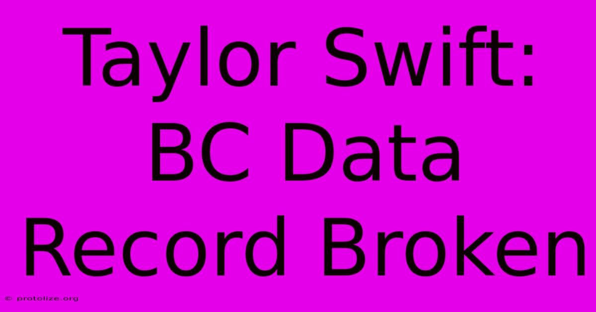 Taylor Swift: BC Data Record Broken