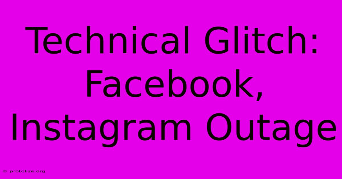 Technical Glitch: Facebook, Instagram Outage