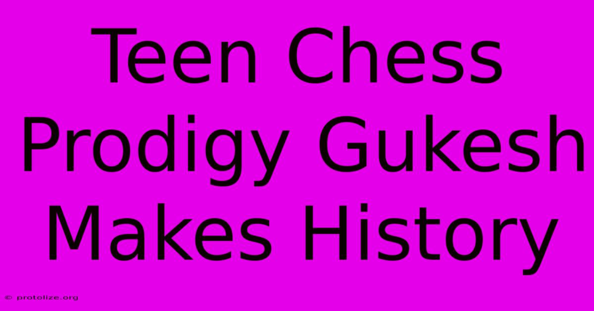 Teen Chess Prodigy Gukesh Makes History Teen Chess Prodigy Gukesh Makes History
