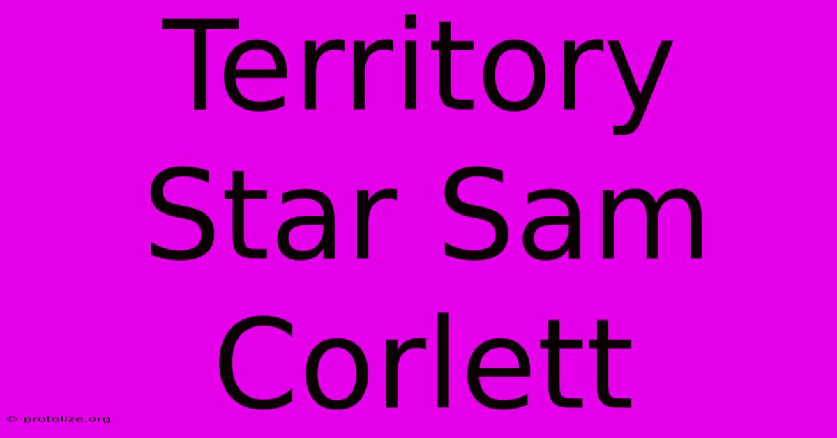 Territory Star Sam Corlett