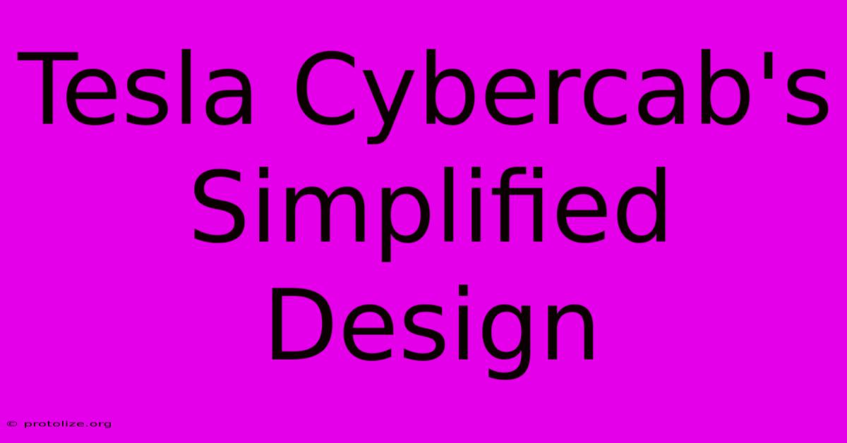 Tesla Cybercab's Simplified Design Tesla Cybercab's Simplified Design